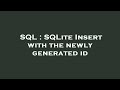 SQL : SQLite Insert with the newly generated id