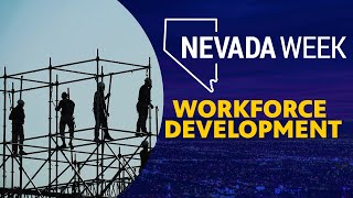 Nevada Week S5 Ep38 Clip | Workforce Development