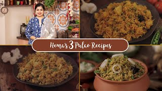 Hema's 3 Pulao Recipes | Aloo matar pulao | Gobi Pulao | Palak Pulao