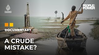 A Crude Mistake? Uganda's oil rush and the fight for climate justice | People & Power Documentary