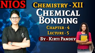 Chemical Bonding | Chapter 4 | Lec 5 | By Kirti Pandey Ma'am | NIOS पाठशाला | NIOS Board