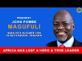 ⚰️TANZANIA PRESIDENT MAGUFULI IS DEAD.🔴 AFRICA WE HAVE LOST A HERO AND A LEADER