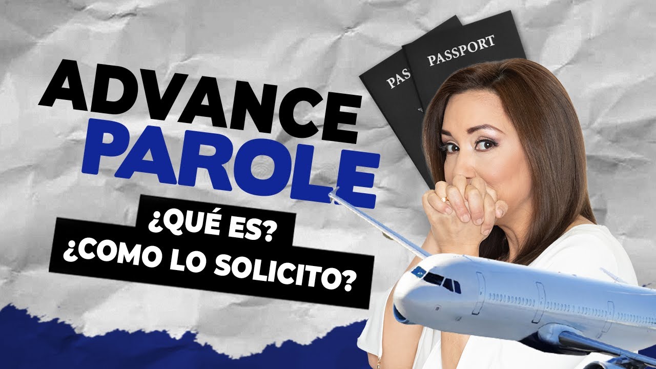 ¿QUE ES UN ADVANCE PAROLE? ¿CÓMO LO SOLICITO? - Inmigrando Con Kathia ...