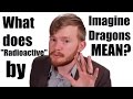 What does "Radioactive" by Imagine Dragons mean? | Song Lyric Meanings