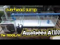 7watts A1100 Aquaspeed submersible pump and overhead sump installation