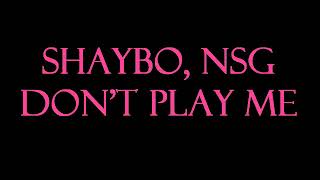 Shaybo, NSG - Don't Play Me Instrumental