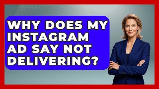 Why Does My Instagram Ad Say Not Delivering? - Everyday-Networking