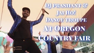 DJ Prashant & Jai Ho! Dance Troupe at Oregon Country Fair - 2019