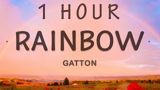 [1 HOUR 🕐 ] Rainbow - Gatton (Lyrics)  When the sky is finally open