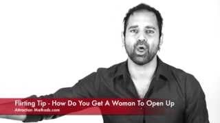 Pickup Artist - How To Make A Woman Open Up To You