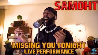 SAMOHT Missing You Tonight Live Performance