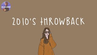 [Playlist] Back to 2010 🪁 i bet you know all these nostalgic songs ~ 2010's throwback songs