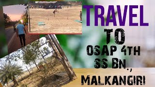 OSAP 4th SS Bn., Malkangiri, Travel to MALKANGIRI #irb