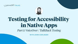 Testing for Accessibility in Native Apps: VoiceOver and TalkBack | Livefront Talks 2024
