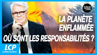 La planète enflammée, où sont les responsabilités ? | Ces idées qui gouvernent le monde