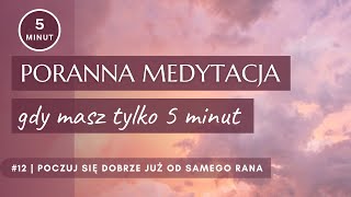 💗 PORANNA MEDYTACJA, gdy masz tylko 5 minut | Medytacja na początek dnia | Same Miłe Rzeczy Podcast