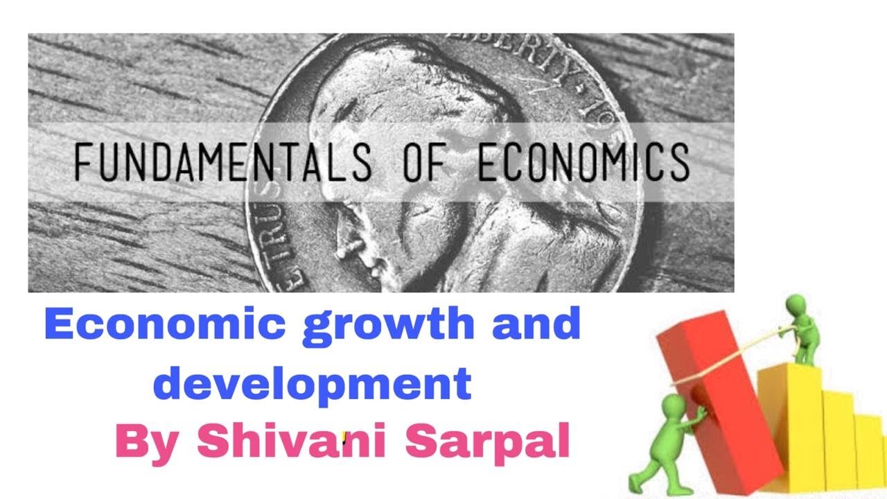 Economic Growth And Development || Explained - YouTube