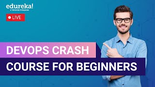 DevOps Crash Course For Beginners | What is DevOps | DevOps Tutorial | Edureka Live