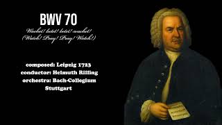 J.S. Bach - BWV 70 (Watch! Pray! Pray! Watch!)