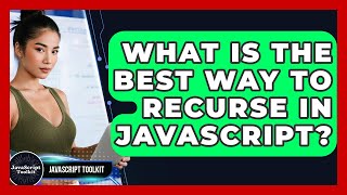 What Is The Best Way To Recurse In JavaScript? - JavaScript Toolkit