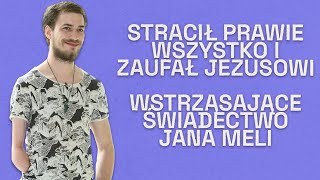 Stracił prawie wszystko i zaufał Jezusowi.Wstrząsające świadectwo Jana Meli