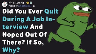 People Who Noped Out Of A Job Interview, What Happaned? (AskReddit)