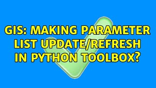 GIS: Making Parameter List Update/Refresh in Python Toolbox?