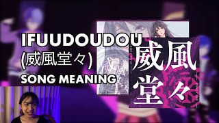 IFUUDOUDOU (威風堂々) - what's the song about??