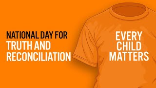 Orange Shirt Day - 30 September National Truth and Reconciliation Day - Canada - Every Child Matters