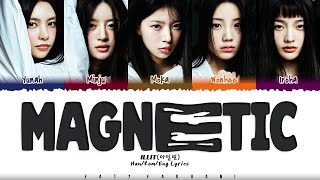 [CORRECT] ILLIT (아일릿) - 'Magnetic' Lyrics [Color Coded_Han_Rom_Eng]