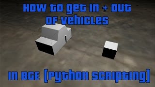 How to get in + out of cars in BGE [Logic to Python conversion]