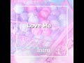 1. Love Me Intro (Prod. By P.R Beats x Cashlab)