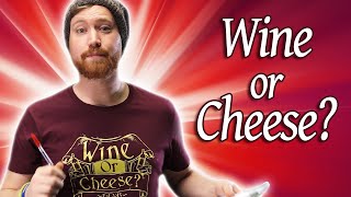 Wine or Cheese?