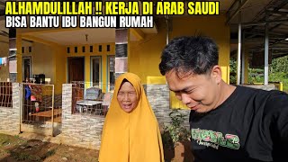 HASIL KERJA DI ARAB SAUDI BANGUNG RUMAH BUAT IBU DI KAMPUNG...