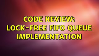 Code Review: Lock-free FIFO queue implementation