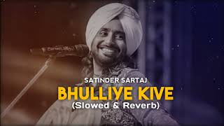 Asi Bhuliye Kiven 🤐 // Slowed and Reverb 🐌 | Satinder Sartaaj
