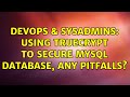 DevOps & SysAdmins: Using Truecrypt to secure mySQL database, any pitfalls? (3 Solutions!!)