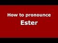 How to pronounce Ester (French/France) - PronounceNames.com