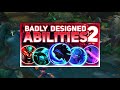 BADLY Designed Abilities (PART 2)  League of Legends
