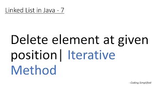 Linked List in Java: 7 (Iterative Method) - Delete element at given position