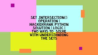 SET.INTERSECTION( ) OPERATION | HACKERRANK PYTHON SOLUTION | LOGIC | TWO WAYS TO SOLVE