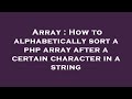 Array : How to alphabetically sort a php array after a certain character in a string