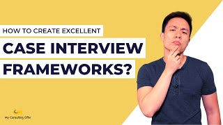 10-Minute Guide to Creating Excellent Case Interview Frameworks