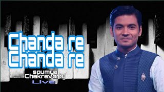 Chanda re Chanda re|Soumya Chakraborty|Live Song|Kumar Music Studio