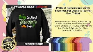 Pretty St Patrick’s Day Clover Shamrock For Luckiest Teacher Ever T-Shirt