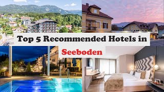 Top 5 Recommended Hotels In Seeboden | Best Hotels In Seeboden