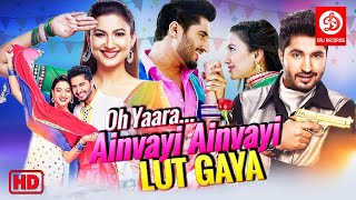 Oh Yaara Ainvayi Ainvayi Lut Gaya | Latest Punjabi Movies | Jassie Gill & Gauhar Khan