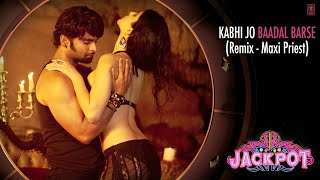 Kabhi Jo Badal Barse" Song Video Jackpot | Arijit Singh | Sachiin J Joshi, Sunny Leon Barse NCS