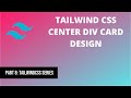 8 Tailwind CSS Center Div Card Design
