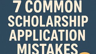 7 COMMON SCHOLARSHIP APPLICATION MISTAKES 🧐🤔💡